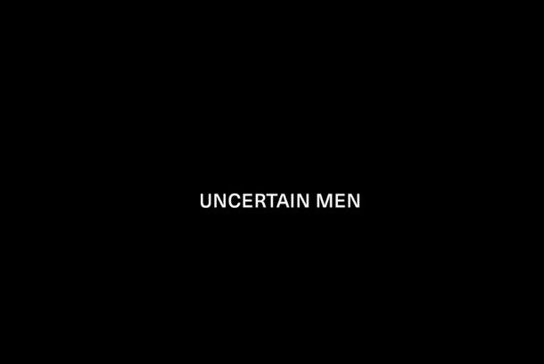 still / picture for Uncertain Men